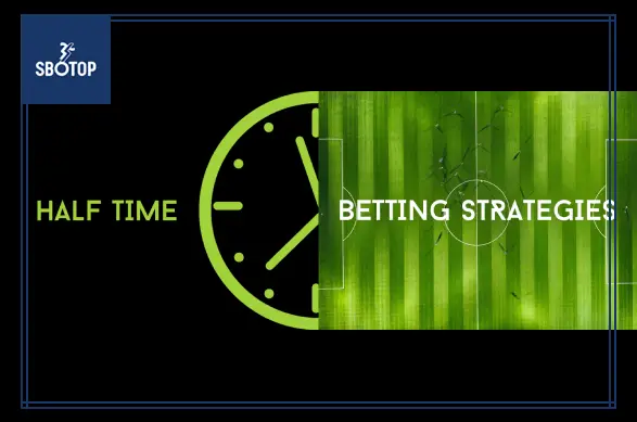SBOTOP _ Mengenal Taruhan Babak Pertama dan Babak Kedua dalam Judi Bola